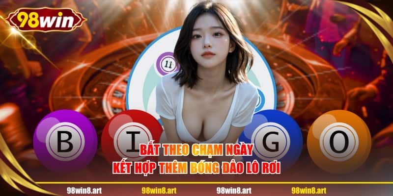 Bắt theo chạm ngày kết hợp thêm bóng đảo lô rơi