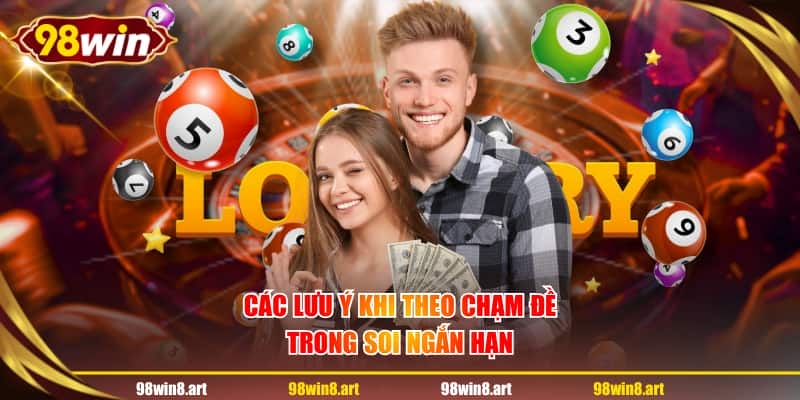 Các lưu ý khi theo chạm đề trong soi ngắn hạn