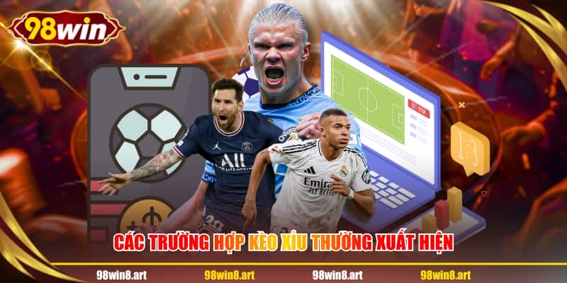 Các trường hợp kèo xỉu thường xuất hiện