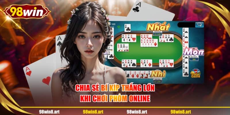 Chia sẻ bí kíp thắng lớn khi chơi Phỏm online