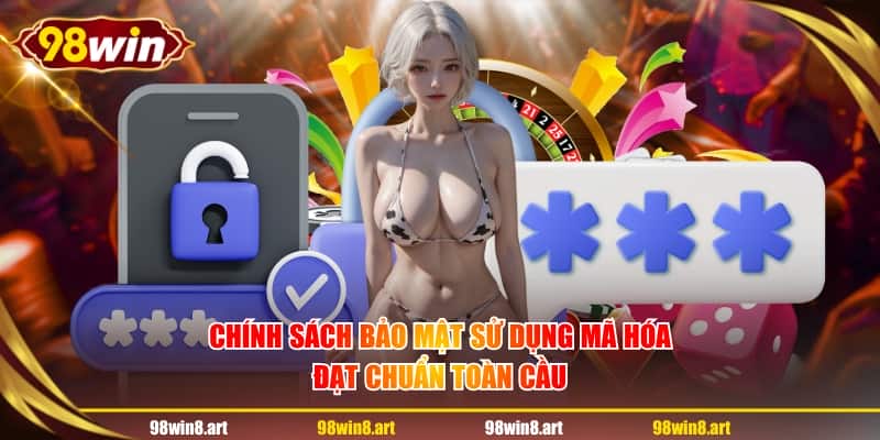 Chính sách bảo mật sử dụng mã hóa đạt chuẩn toàn cầu