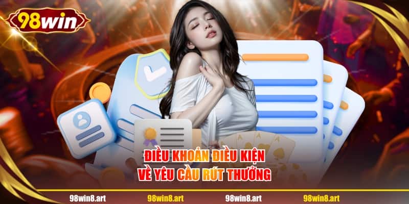 Điều khoản điều kiện về yêu cầu rút thưởng