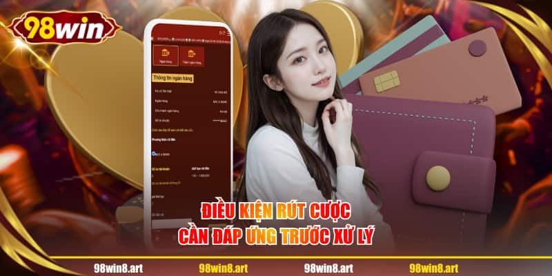 Điều kiện rút cược cần đáp ứng trước xử lý