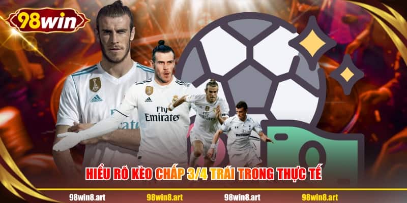 Hiểu rõ kèo chấp 3/4 trái trong thực tế