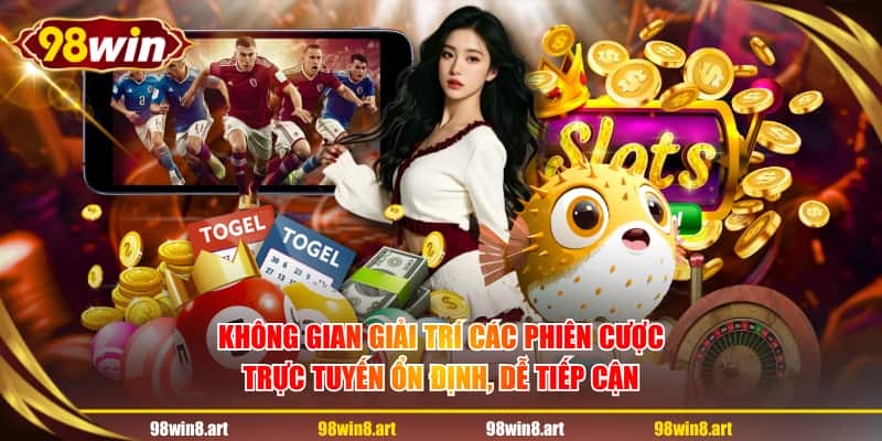 Không gian giải trí các phiên cược trực tuyến ổn định, dễ tiếp cận