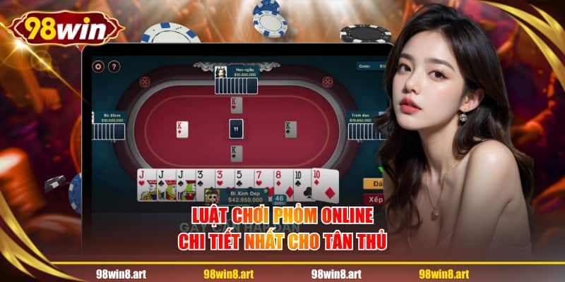 Luật chơi Phỏm online chi tiết nhất cho tân thủ