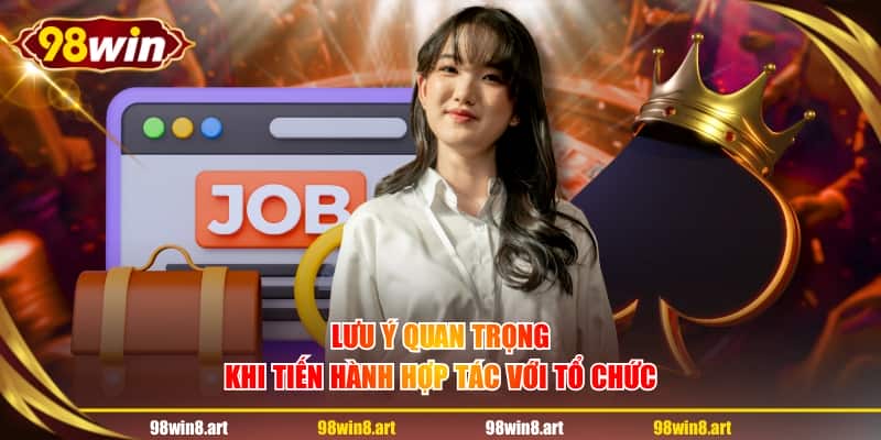 Lưu ý quan trọng khi tiến hành hợp tác với tổ chức 