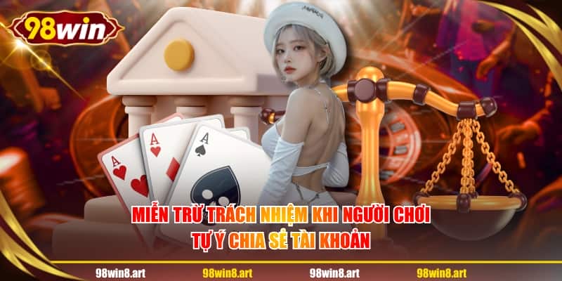 Miễn trừ trách nhiệm khi người chơi tự ý chia sẻ tài khoản