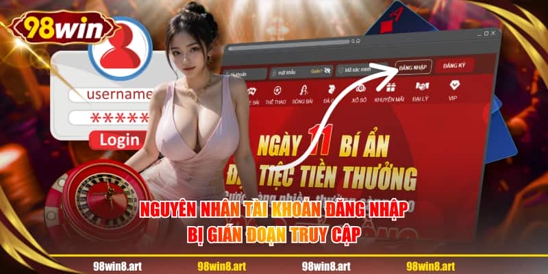 Nguyên nhân tài khoản đăng nhập bị gián đoạn truy cập