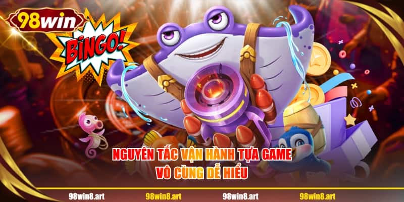 Nguyên tắc vận hành tựa game vô cùng dễ hiểu