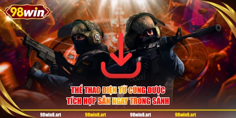 Thể thao điện tử cũng được tích hợp sẵn ngay trong sảnh