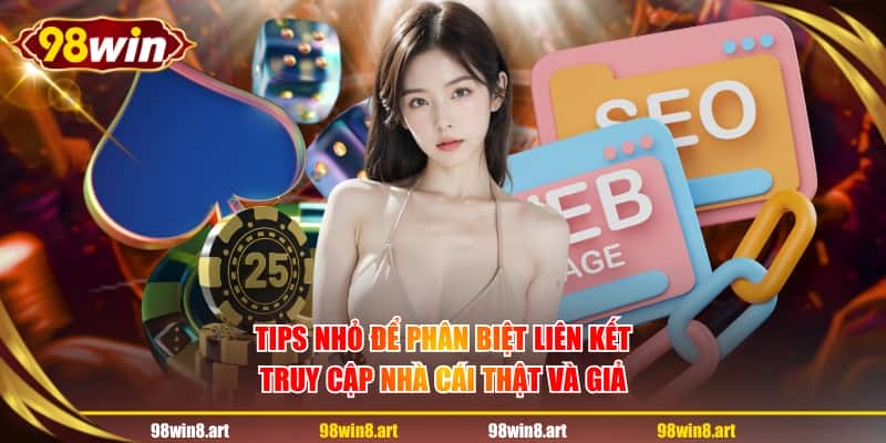 Tips nhỏ để phân biệt liên kết truy cập nhà cái thật và giả