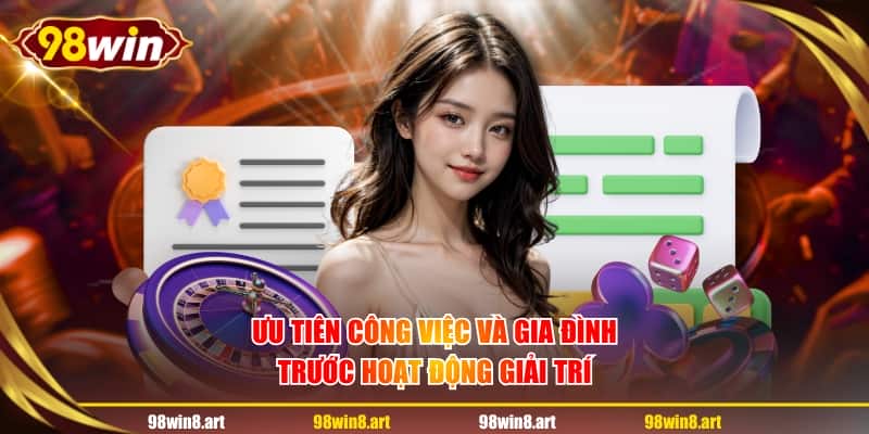 Ưu tiên công việc và gia đình trước hoạt động giải trí