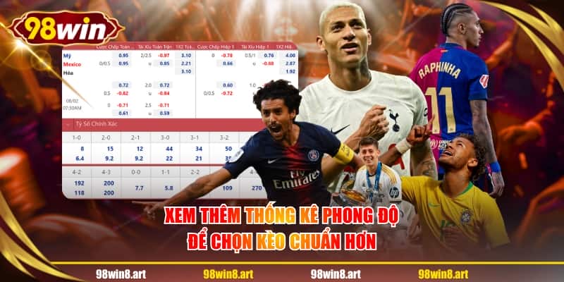 Xem thêm thống kê phong độ để chọn kèo chuẩn hơn